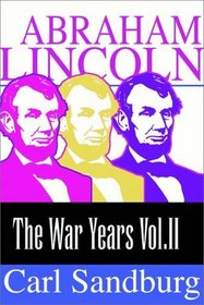 Abraham Lincoln:  The War Years (Volume 2 of 2)