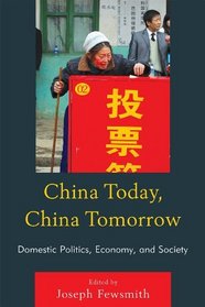 China Today, China Tomorrow: Domestic Politics, Economy, and Society