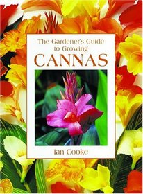 The Gardener's Guide to Growing Cannas (Gardener's Guide to Growing Series)