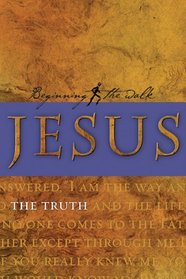 Jesus: The Truth (Beginning the Walk)