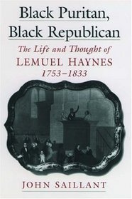 Black Puritan, Black Republican: The Life and Thought of Lemuel Haynes, 1753-1833 (Religion in America)