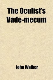 The Oculist's Vade-mecum