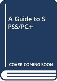 A Guide to SPSS/PC+