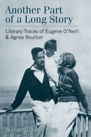 Another Part of a Long Story: Literary Traces of Eugene O'Neill and Agnes Boulton