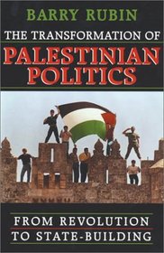 The Transformation of Palestinian Politics : From Revolution to State-Building