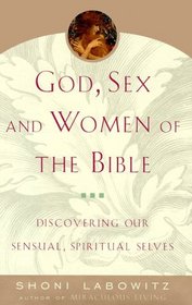 God, Sex, and Women of the Bible : Discovering Our Sensual, Spiritual Selves