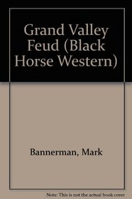 Grand Valley Feud (Black Horse Westerns)