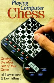 Playing Computer Chess: Getting The Most Out Of Your Game