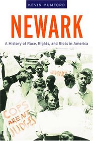 Newark: A History of Race, Rights, and Riots in America (American History and Culture)
