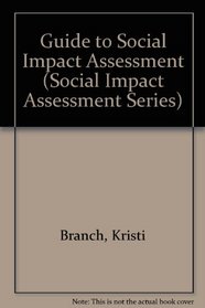Guide to Social Assessment: A Framework for Assessing Social Change (Social Impact Assessment Series, No 11)