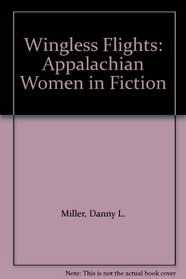 Wingless Flights: Appalachian Women in Fiction