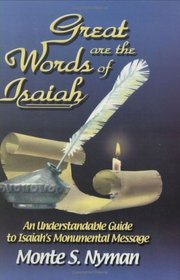 Great Are the Words of Isaiah: An Understandable Guide to Isaiah's Monumental Message
