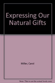 Expressing Our Natural Gifts