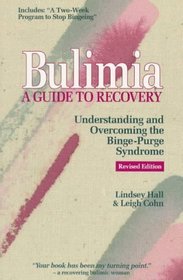 Bulimia: A Guide to Recovery : Understanding & Overcoming the Binge-Purge Syndrome