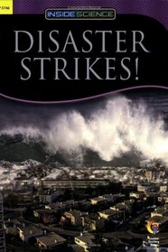 DISASTER STRIKES! INSIDE SCIENCE READERS (Inside Science: Science and Technology)
