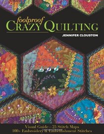 Foolproof Crazy Quilting: Visual Guide - 25 Stitch Maps  100+ Embroidery & Embellishment Stitches