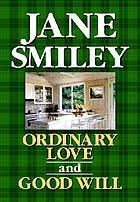 Ordinary Love And, Good Will: Two Novellas