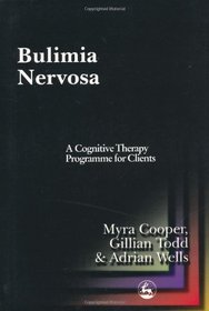 Bulimia Nervosa: A Cognitive Therapy Programme for Clients