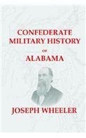 Confederate Military History of Alabama: Alabama During the Civil War, 1861-1865