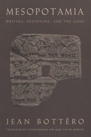 Mesopotamia : Writing, Reasoning, and the Gods
