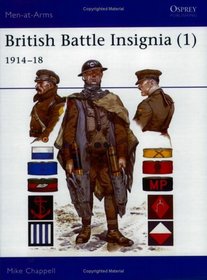 British Battle Insignia (1) : 1914-18 (Men-At-Arms, 182)