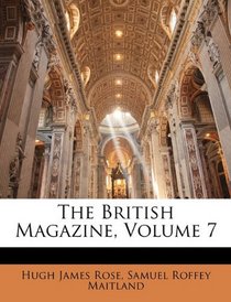 The British Magazine, Volume 7