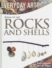 Making Art with Rocks and Shells (Everyday Art)