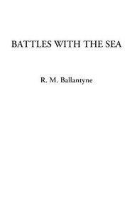 Battles with the Sea