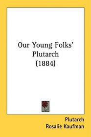 Our Young Folks' Plutarch (1884)