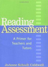 Reading Assessment: A Primer for Teachers and Tutors