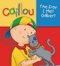 Caillou: The Day I Met Gilbert (Touch and Feel series)