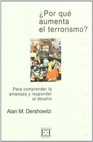 Por Que Aumenta El Terrorismo/ Why Terrorism Increases: Para Comprender La Amenaza Y Responder Al Desafio (Spanish Edition)