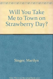 Will You Take Me to Town on Strawberry Day?