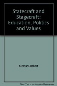 Statecraft and Stagecraft: American Political Life in the Age of Personality