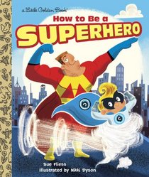 How to Be a Superhero (Little Golden Book)