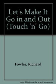 Let's Make It Go in and Out (Touch 'n' Go)