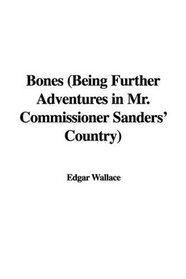 Bones (Being Further Adventures in Mr. Commissioner Sanders' Country)