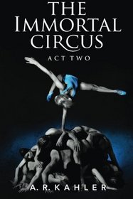 The Immortal Circus: Act Two (Cirque des Immortels)