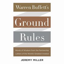 Warren Buffett's Ground Rules: Words of Wisdom from the Partnership Letters of the World's Greatest Investor