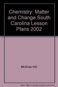 Chemistry: Matter and Change South Carolina Lesson Plans 2002