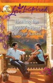 Healing the Doctor's Heart (Home to Hartley Creek, Bk 3) (Love Inspired, No 711)