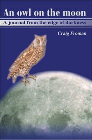 An Owl on the Moon: A Journal from the Edge of Darkness