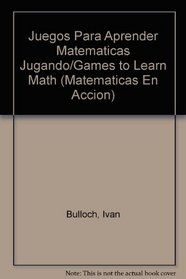Juegos Para Aprender Matematicas Jugando/Games to Learn Math (Matematicas En Accion) (Spanish Edition)