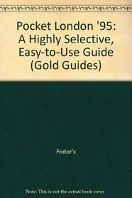 Pocket London '95: A Highly Selective, Easy-to-Use Guide (Fodor's Pocket Guide to London)