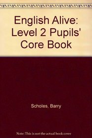 English Alive: Level 2 Pupils' Core Book