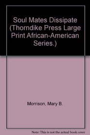 Soul Mates Dissipate (Thorndike Press Large Print African-American Series.)