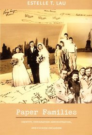 Paper Families: Identity, Immigration Administration, and Chinese Exclusion (Politics, History, and Culture)