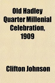 Old Hadley Quarter Millenial Celebration, 1909