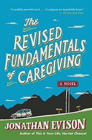 The Revised Fundamentals of Caregiving: A Novel