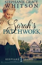 Sarah's Patchwork (Keepsake Legacies) (Volume 1)